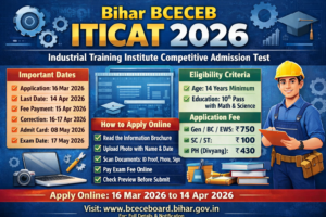 Read more about the article Bihar BCECEB ITICAT 2026 – Industrial Training Institute Competitive Admission Test Online Application Form
