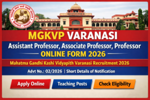 Read more about the article MGKVP Varanasi Recruitment 2026 – Apply Online for Assistant Professor, Associate Professor & Professor Posts